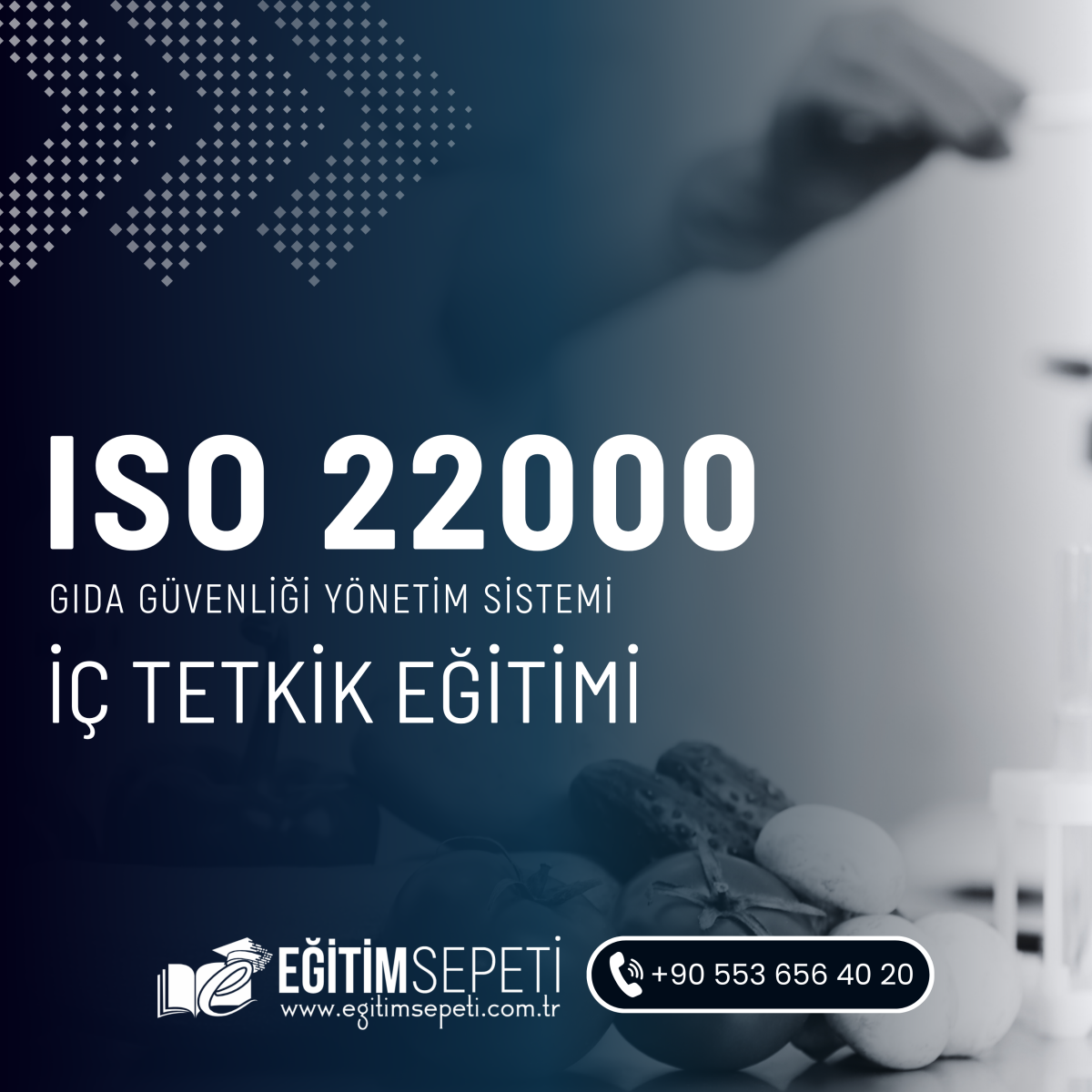 ISO 22000:2018 GIDA GÜVENLİĞİ YÖNETİM SİSTEMİ İÇ TETKİK EĞİTİMİ