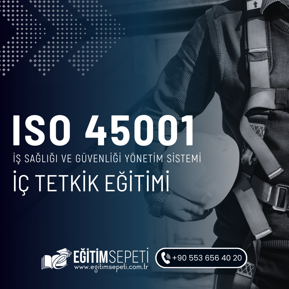 ISO 45001:2018 İSG YÖNETİM SİSTEMİ İÇ TETKİK EĞİTİMİ