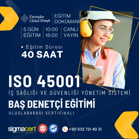 ISO 45001:2018 İŞ SAĞLIĞI VE GÜVENLİĞİ YÖNETİM SİSTEMİ BAŞ DENETÇİ EĞİTİMİ - 5 GÜN