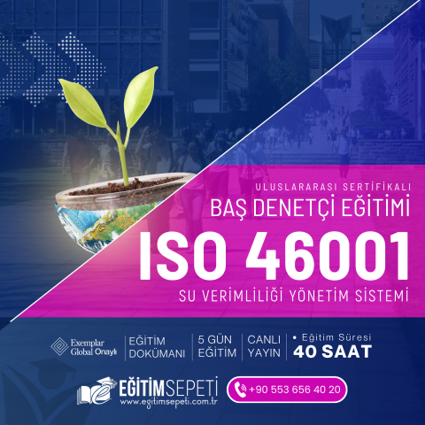 ISO 46001 SU VERİMLİLİĞİ YÖNETİM SİSTEMİ  BAŞ DENETÇİLİK EĞİTİMİ - 5GÜN